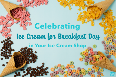 Celebrating Ice Cream for Breakfast Day in Your Ice Cream Shop