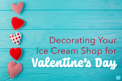 Decorating Your Ice Cream Shop for Valentine's Day