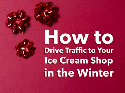 How to Drive Traffic to Your Ice Cream Shop in the Winter