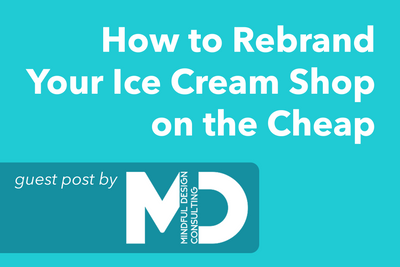 How to Rebrand Your Ice Cream Shop on the Cheap