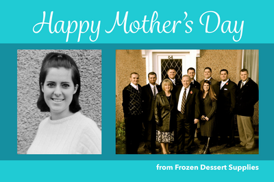 Happy Mother's Day from Frozen Dessert Supplies!