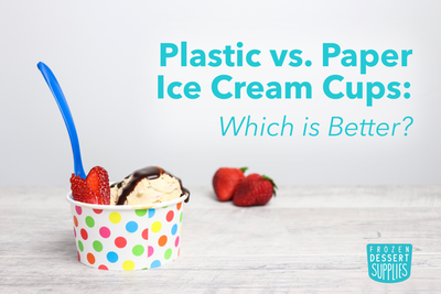 Plastic vs. Paper Ice Cream Cups: Which is Better?