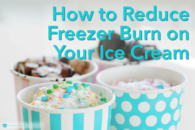 How to Reduce Freezer Burn on Your Ice Cream